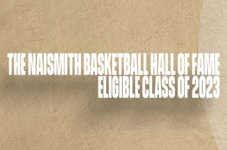 The Naismith Basketball Hall of Fame announced the list of eligible candidates for the Class of 2023